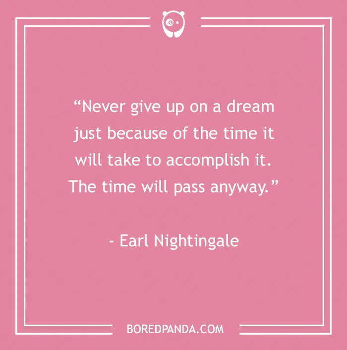 Earl Nightingale quote on pink background, offering motivational inspiration for work projects.
