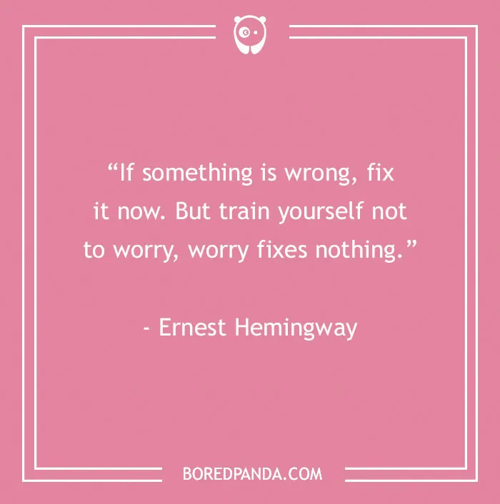 Motivational quote by Ernest Hemingway on a pink background, emphasizing action over worry.
