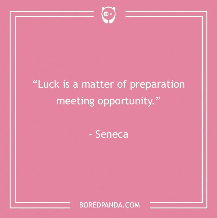Motivational quote by Seneca, "Luck is a matter of preparation meeting opportunity," on a pink background.