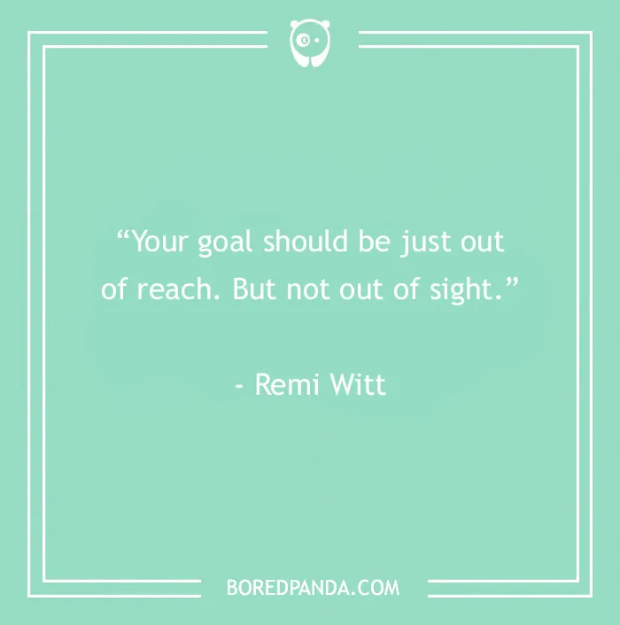 Motivational quote on a green background: "Your goal should be just out of reach. But not out of sight."
