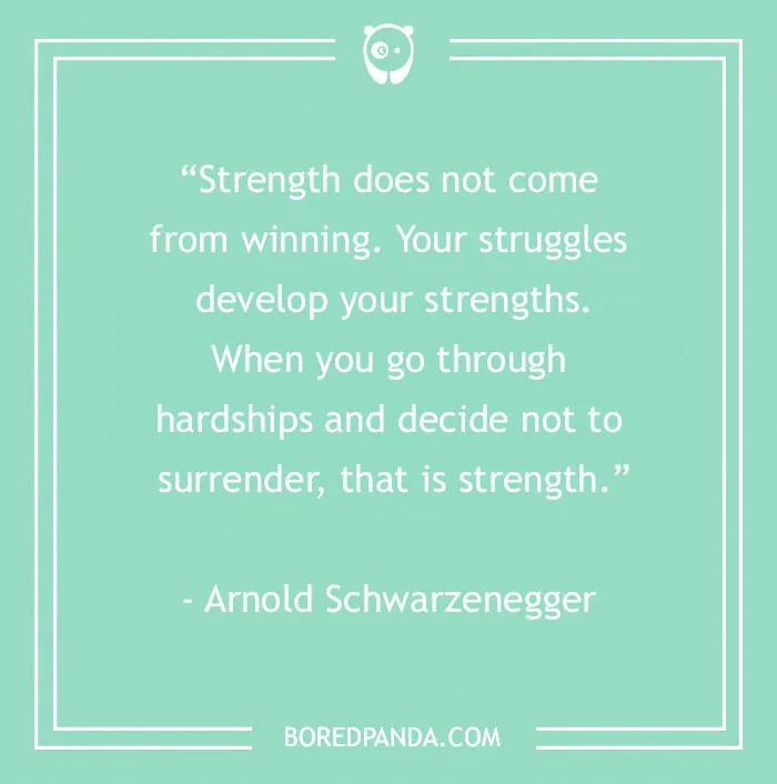 Inspirational quote about strength by Arnold Schwarzenegger on a mint green background from Bored Panda.