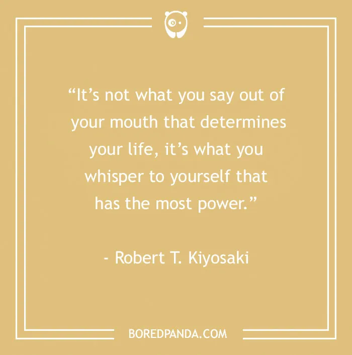 Motivational quote by Robert T. Kiyosaki on self-talk and empowerment for work projects.