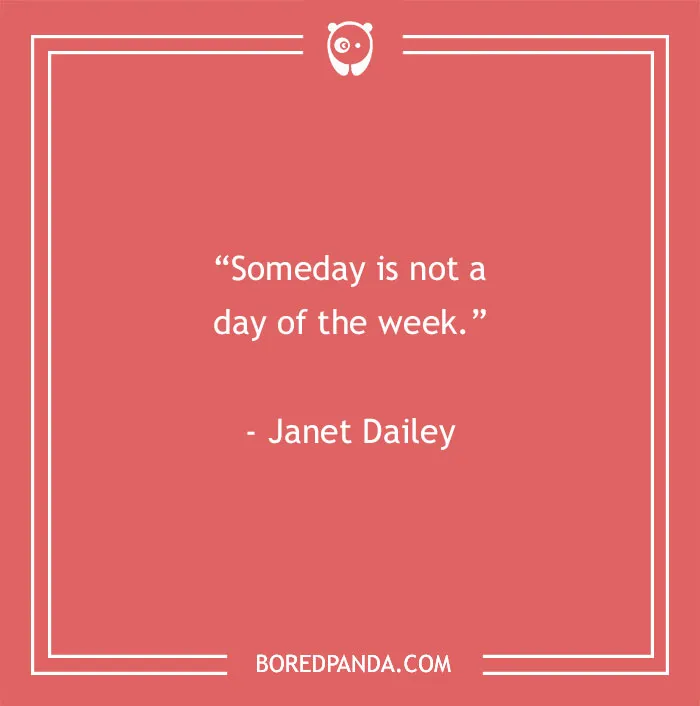 Motivational quote by Janet Dailey on a red background: "Someday is not a day of the week."