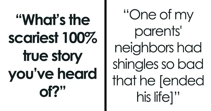 37 Stories That Wouldn’t Be As Scary If They Weren’t 100% Real, As Shared By People Online