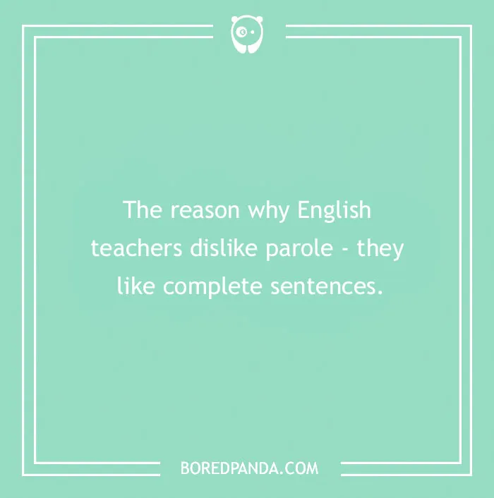 A funny school joke about English teachers disliking parole because they like complete sentences. Back to School 2026 humor.