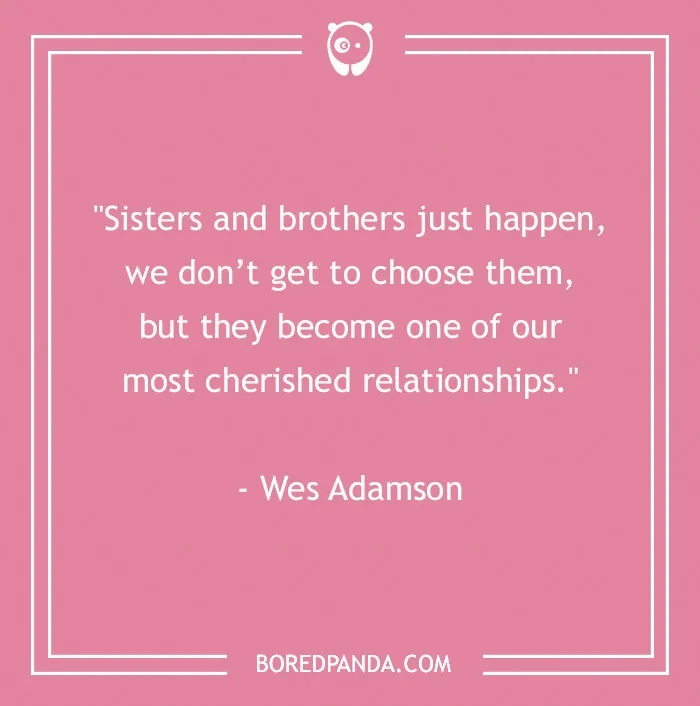157 Sibling Quotes That Are A Real Celebration Of Brothers & Sisters