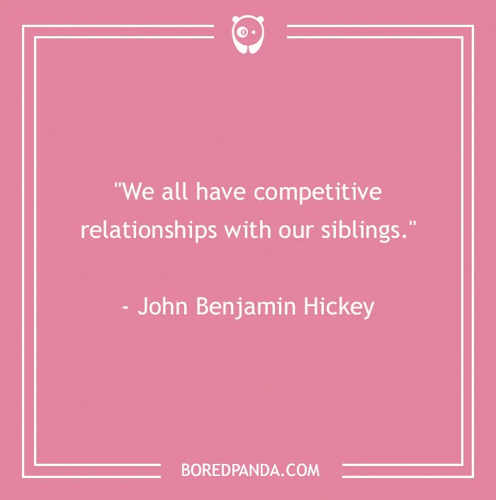 157 Sibling Quotes That Are A Real Celebration Of Brothers & Sisters