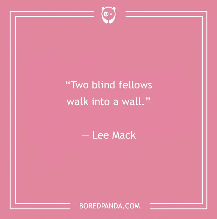 "Comedians joke: 'Two blind fellows walk into a wall' by Lee Mack on pink background."