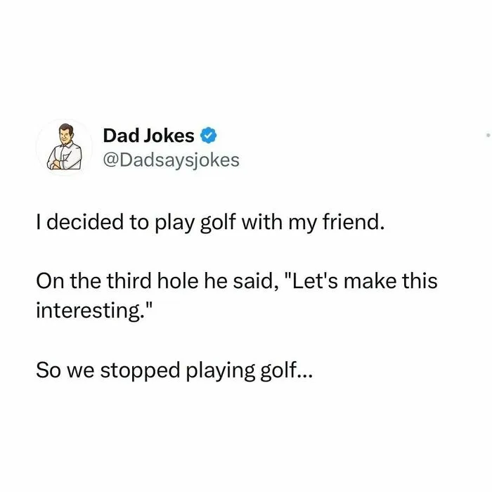 Dad joke about golf game ending unexpectedly, featuring humorous twist mid-game.