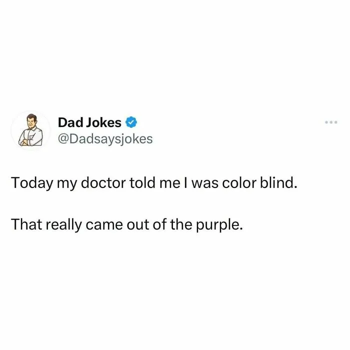Witty dad joke about color blindness saying, "That really came out of the purple."