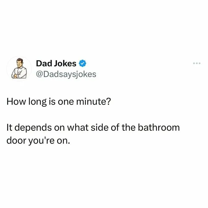 Witty dad joke about the perceived length of a minute depending on bathroom door position.