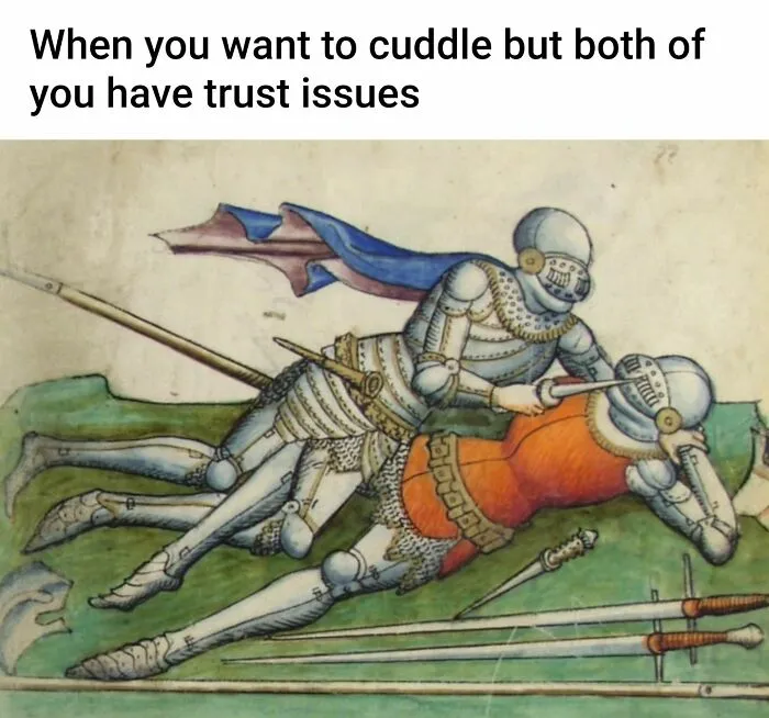 A funny art meme showing two knights in armor on the ground, with spears and swords, illustrating trust issues while cuddling.