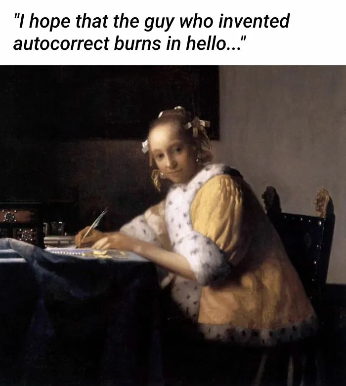 A painting of a woman writing at a desk, with a caption about autocorrect, used as a funny art meme.