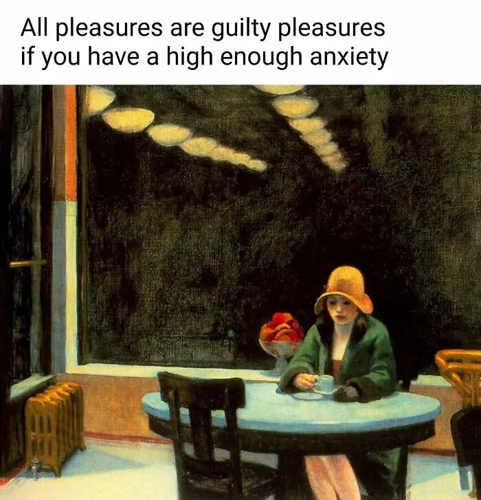 A woman sitting alone at a cafe table, with a caption about guilty pleasures and anxiety, from funny art memes.