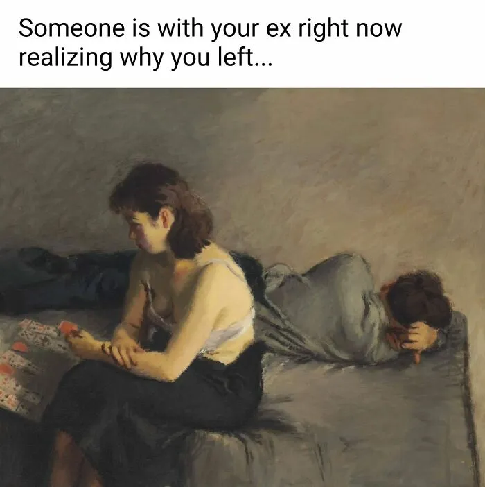 Funny art meme depicting a woman looking at cards while a man lies in bed, with text, Someone is with your ex right now realizing why you left...