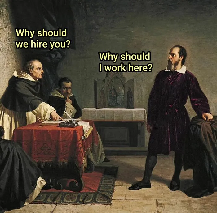 Funny art meme depicting a job interview with two monks and a Renaissance man asking, Why should I work here?