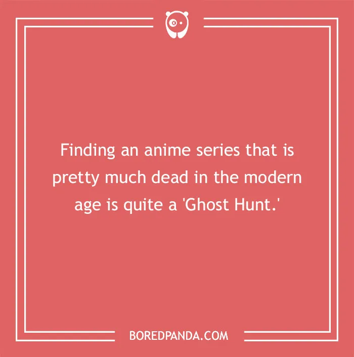 An anime pun explaining that finding a dead anime series is a Ghost Hunt on a red background.