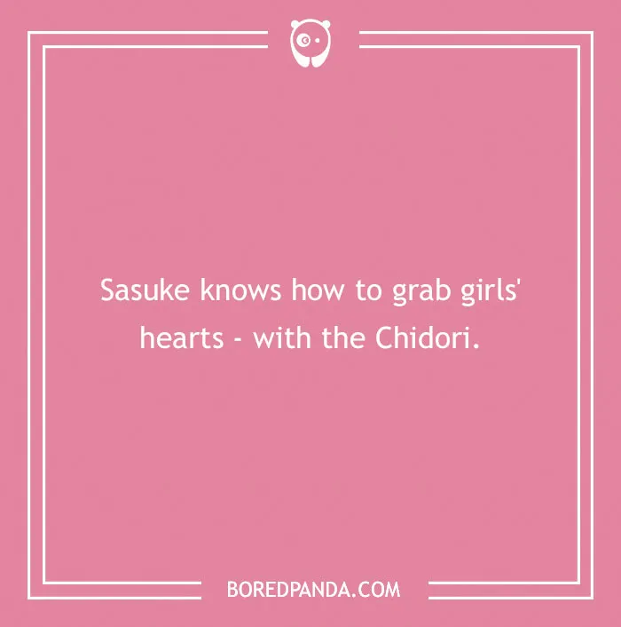 Pink image with white text: Sasuke knows how to grab girls' hearts - with the Chidori. A witty anime pun.