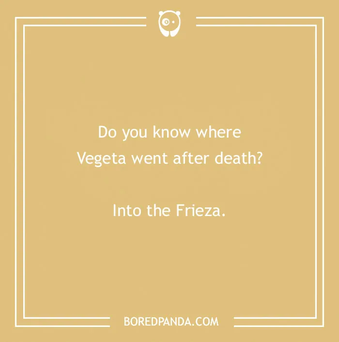 An anime pun about Vegeta from Dragon Ball Z going into the Frieza after death.
