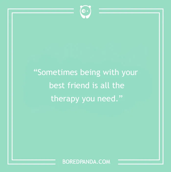 139 Best Friend Quotes To Sweeten The Bond