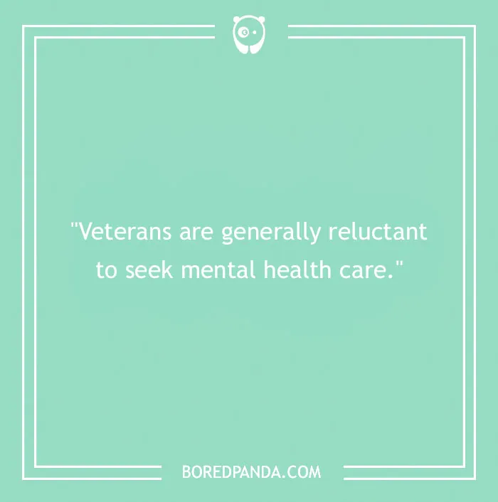 A quote about veterans' reluctance for mental health care on a teal background, from Bored Panda.