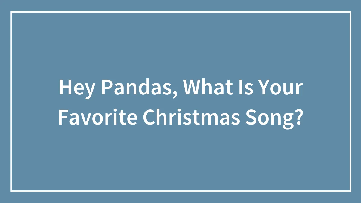 Hey Pandas, What Is Your Favorite Christmas Song?