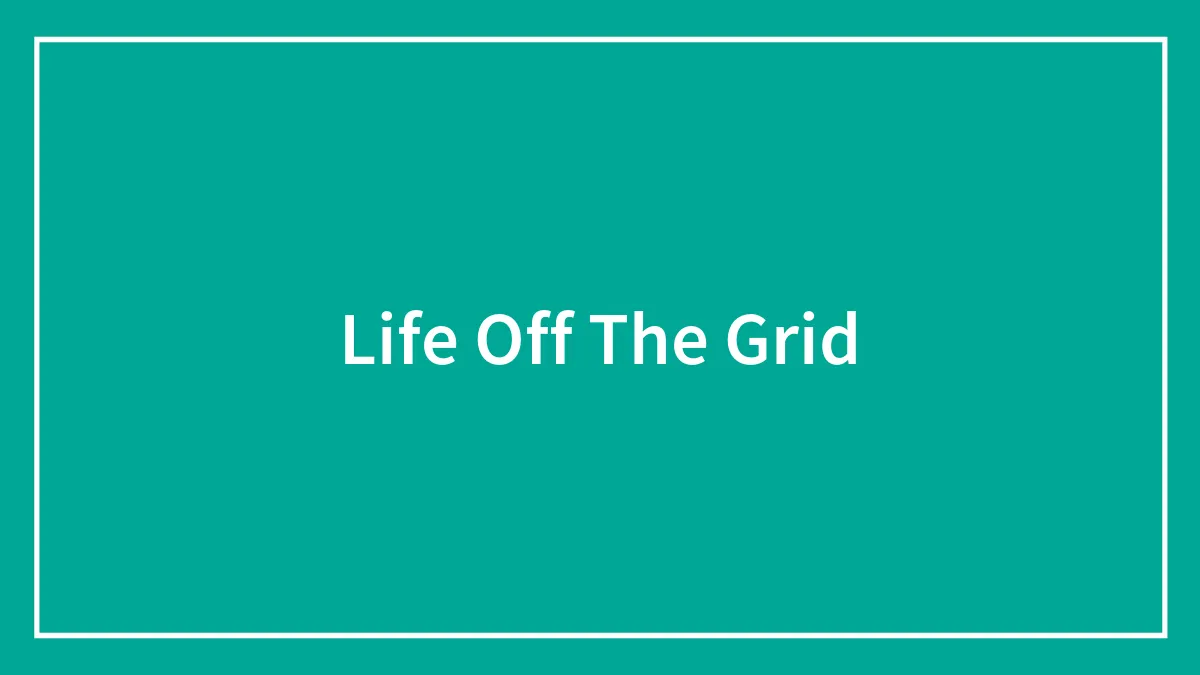 Life Off The Grid