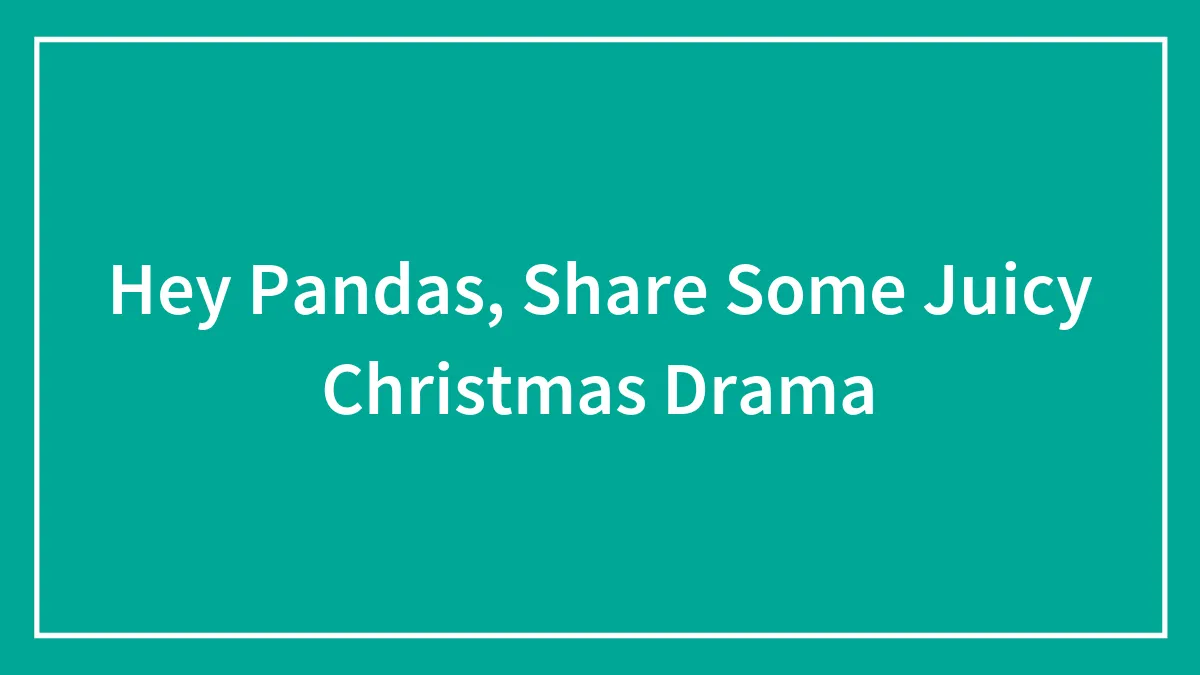 Hey Pandas, Share Some Juicy Christmas Drama