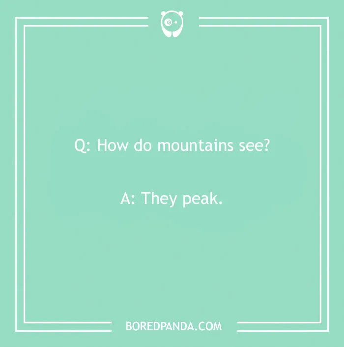 A cringe joke about how mountains see, revealing they peak, displayed on a green background with a white border.