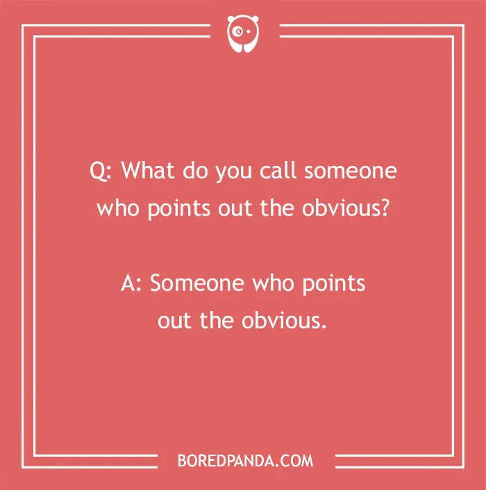 A cringe joke about someone who points out the obvious. This image will crack you up.