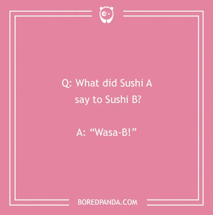 A funny cringe joke about Sushi A and Sushi B saying Wasa-B!, on a pink background with a white border.