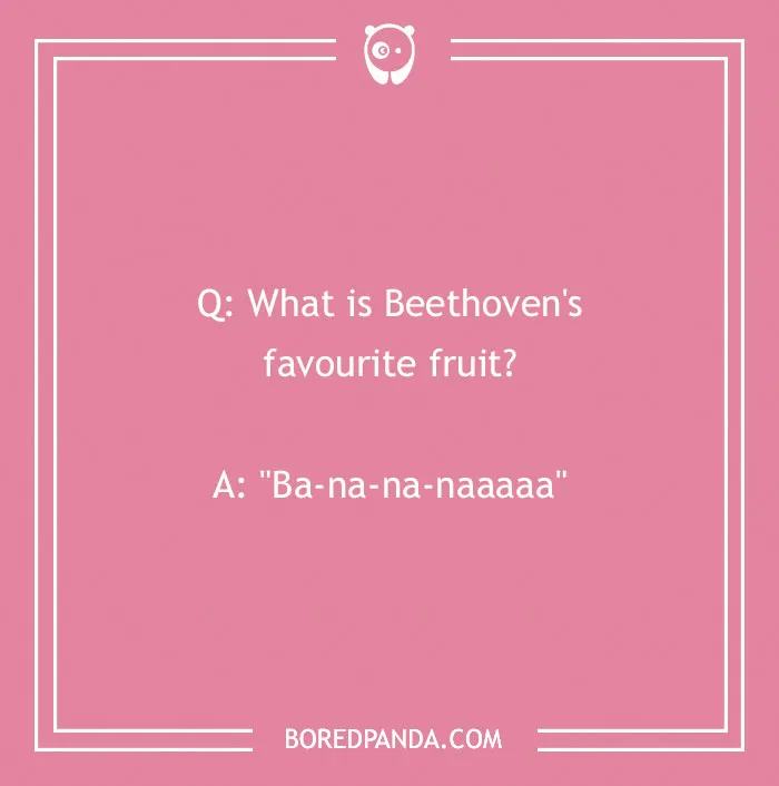 A cringe joke about Beethoven's favorite fruit, Ba-na-na-naaaaa, on a pink background with a white border.