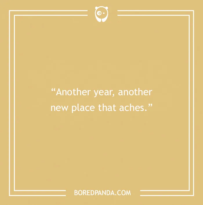 Funny birthday saying on a yellow background: “Another year, another new place that aches.”