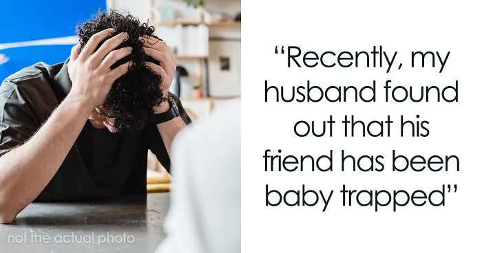 Man Thinks His Wife "Baby Trapped" Him, Destroys Their Marriage