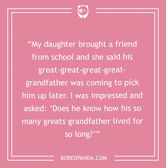 Text joke on a pink background about a school friend's impressively old great-grandfather.