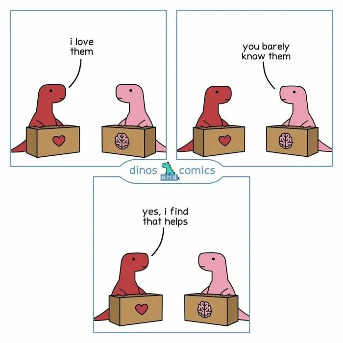 Humorous mental health comic: two dinosaurs discuss loving things they barely know, finding it helpful.