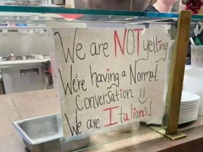 No estamos gritando, tenemos una conversación normal. Somos italianos