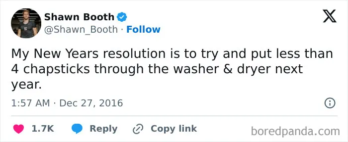 Tweet about a New Year's resolution to use fewer than four chapsticks in the washer and dryer next year.