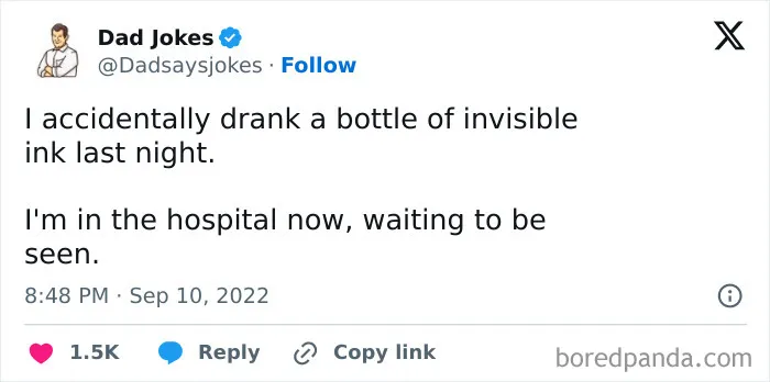 Tweet with a witty dad joke about drinking invisible ink and being in the hospital waiting to be seen.
