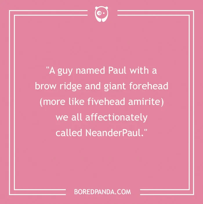 81 Worst Nicknames People Have Given To Others, As Shared By People In This Online Community