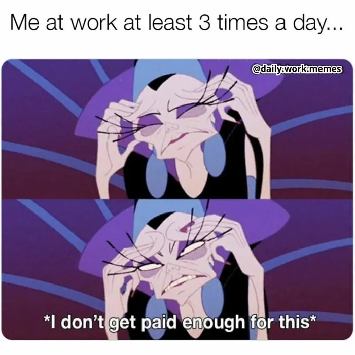 Cartoon character looking frustrated with the caption "I don’t get paid enough for this." Funny and relatable work meme.
