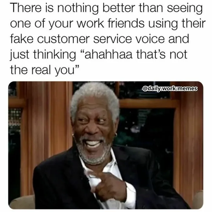 Funny and relatable meme about work friends using a fake customer service voice, featuring a laughing man.