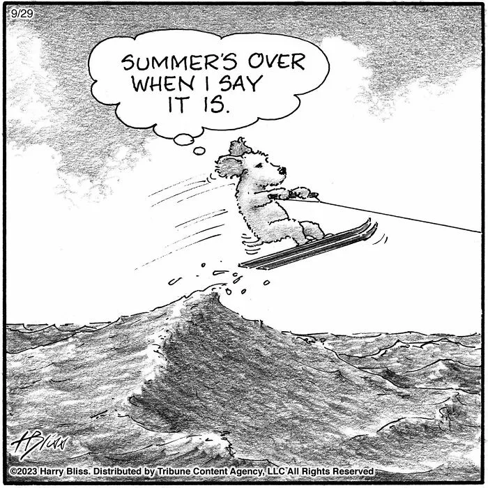 A one-panel comic by Harry Bliss illustrates a small dog water skiing over a wave, thinking summer's not over.