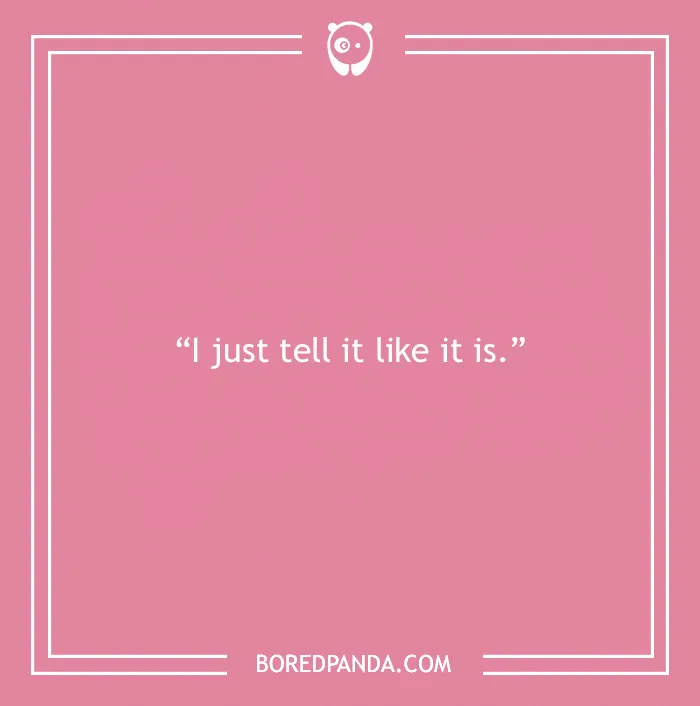 30 Of The Most Irksome Things Annoying People Often Say