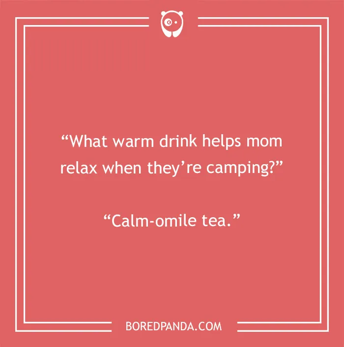 A camping joke about a warm drink, calm-omile tea, for relaxing while camping, on a red background.