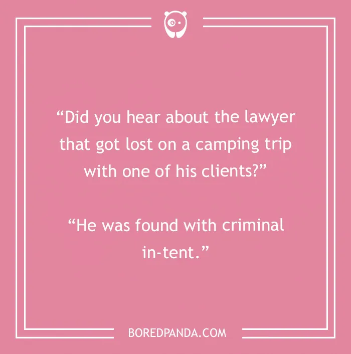 A pink background with white text, a humorous camping joke about a lawyer with criminal in-tent.