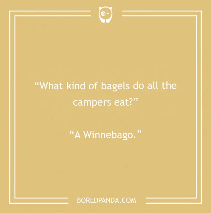 A camping joke: What kind of bagels do all the campers eat? A Winnebago. A amusing image for camping humor.