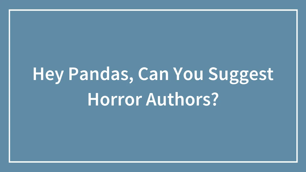 Hey Pandas, Can You Suggest Horror Authors? (Closed)