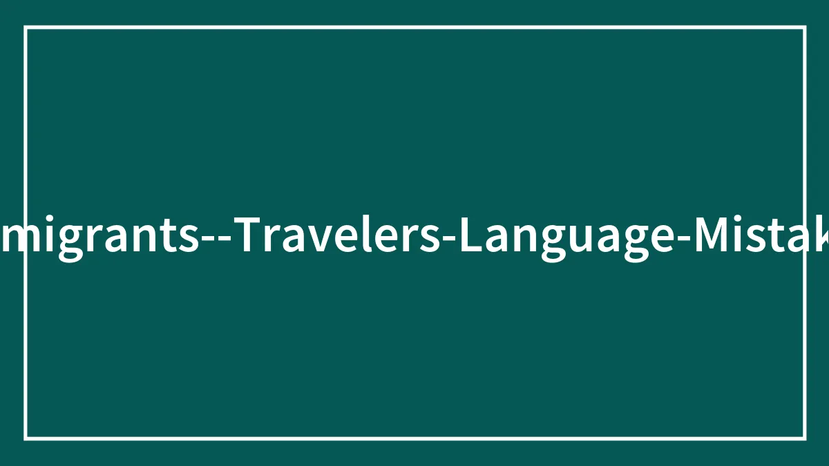 The Internet Can’t Stop Laughing At These 40 Language Oopsies Made By Immigrants And Travelers