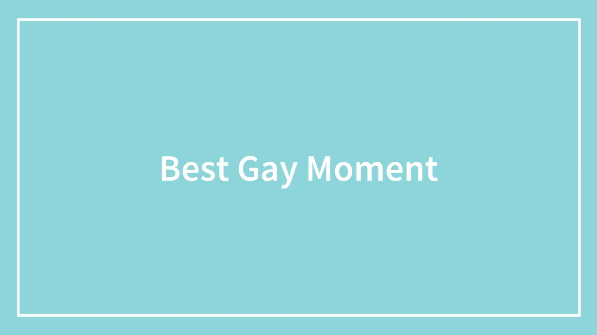 Best Gay Moment